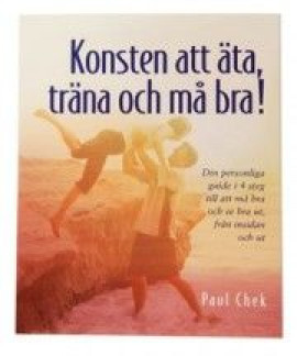 Paul Chek Konsten att äta, träna och må bra